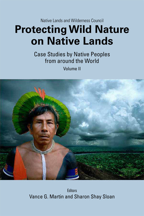 Protecting Wild Nature on Native Lands, Volume II